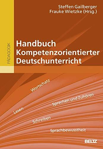 Handbuch Kompetenzorientierter Deutschunterricht: Mit Online-Materialien Handbuch Kompetenzorientierter Deutschunterricht: Mit Online-Materialien