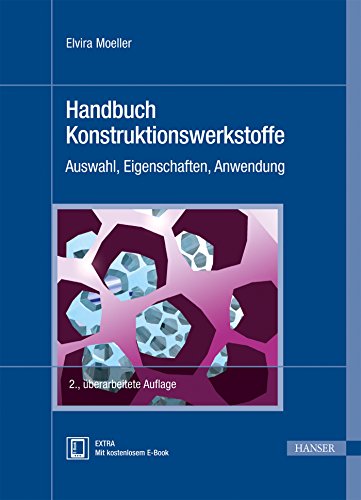 Handbuch Konstruktionswerkstoffe: Auswahl, Eigenschaften, Anwendung