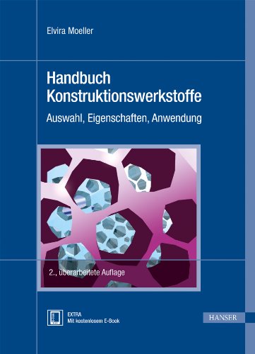 Handbuch Konstruktionswerkstoffe: Auswahl, Eigenschaften, Anwendung Handbuch Konstruktionswerkstoffe: Auswahl, Eigenschaften, Anwendung von HANSER FACHBUCHVERLAG