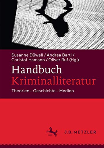 Handbuch Kriminalliteratur: Theorien – Geschichte – Medien von J.B. Metzler