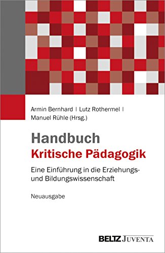 Handbuch Kritische Pädagogik: Eine Einführung in die Erziehungs- und Bildungswissenschaft. Neuausgabe von Beltz Juventa