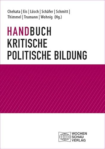 Handbuch Kritische politische Bildung (Politik und Bildung) von Wochenschau Verlag