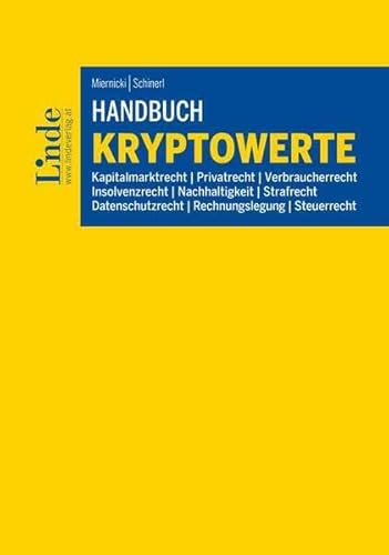 Handbuch Kryptowerte: Kapitalmarktrecht | Privatrecht | Verbraucherrecht | Insolvenzrecht | Nachhaltigkeit | Strafrecht | Datenschutzrecht | Rechnungslegung | Steuerrecht Handbuch Kryptowerte: Kapitalmarktrecht | Privatrecht | Verbraucherrecht | Insolvenzrecht | Nachhaltigkeit | Strafrecht | Datenschutzrecht | Rechnungslegung | Steuerrecht von Linde Verlag Ges.m.b.H.