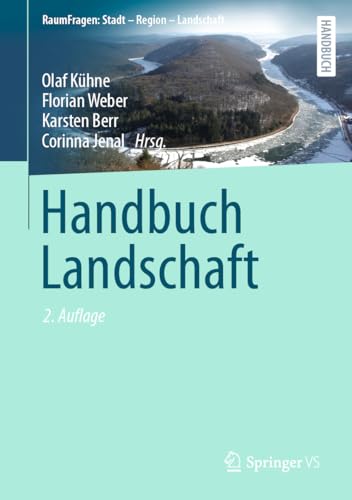 Handbuch Landschaft (RaumFragen: Stadt – Region – Landschaft) von Springer VS