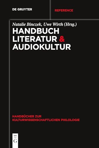 Handbuch Literatur & Audiokultur (Handbücher zur kulturwissenschaftlichen Philologie, 10, Band 10) von De Gruyter