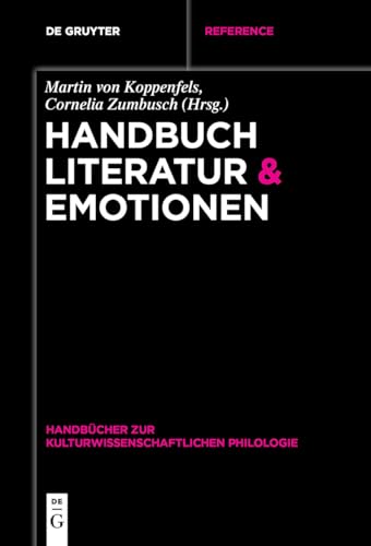 Handbuch Literatur & Emotionen (Handbücher zur kulturwissenschaftlichen Philologie, 4) von de Gruyter