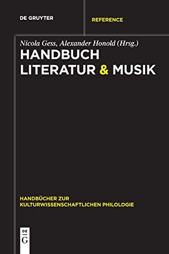 Handbuch Literatur & Musik (Handbücher zur kulturwissenschaftlichen Philologie, 2, Band 2)