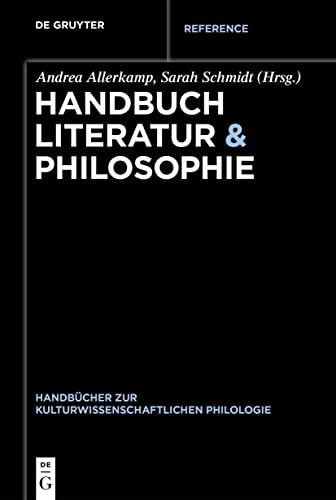 Handbuch Literatur & Philosophie (Handbücher zur kulturwissenschaftlichen Philologie, 11, Band 11) von De Gruyter