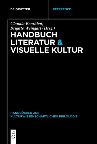 Handbuch Literatur & Visuelle Kultur (Handbücher zur kulturwissenschaftlichen Philologie, 1, Band 1) von de Gruyter