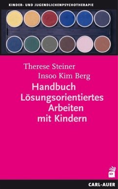 Handbuch Lösungsorientiertes Arbeiten mit Kindern von Carl-Auer