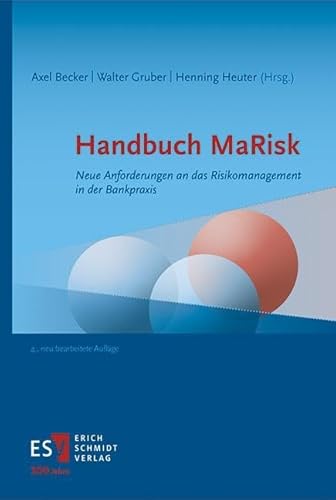 Handbuch MaRisk: Neue Anforderungen an das Risikomanagement in der Bankpraxis von publisher:Erich Schmidt Verlag GmbH & Co