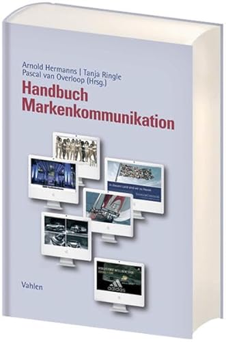Handbuch Markenkommunikation: Grundlagen, Konzepte, Fallbeispiele von Vahlen