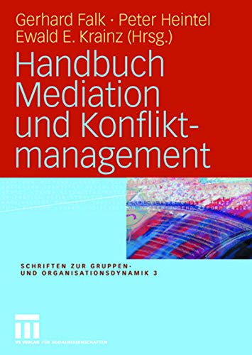 Handbuch Mediation und Konfliktmanagement (Schriften zur Gruppen- und Organisationsdynamik, 3, Band 3) von VS Verlag für Sozialwissenschaften