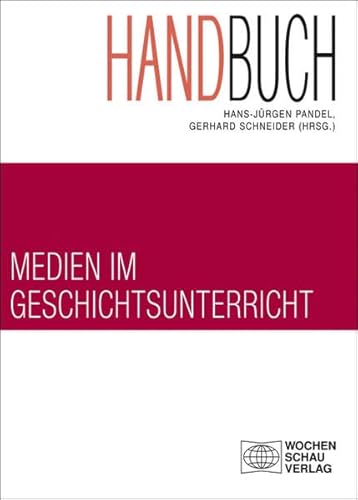 Handbuch Medien im Geschichtsunterricht (Forum Historisches Lernen)