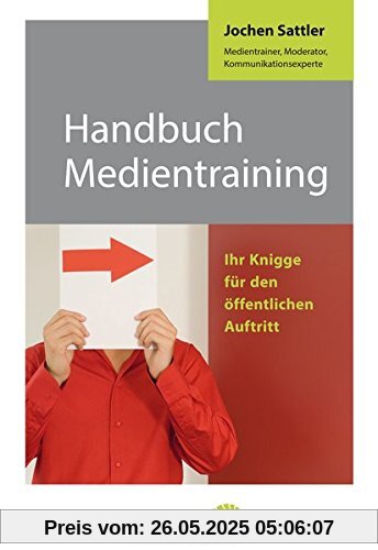 Handbuch Medientraining: Ihr Knigge für den öffentlichen Auftritt Handbuch Medientraining: Ihr Knigge für den öffentlichen Auftritt