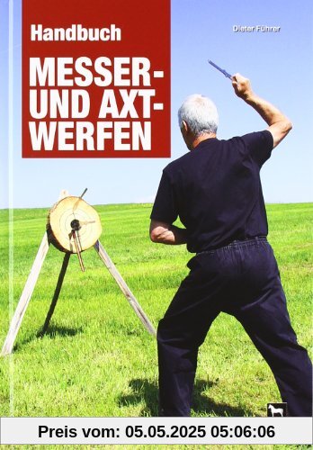 Handbuch Messer- und Axtwerfen: Alles über das Messer- und Axtwerfen