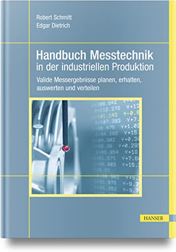 Handbuch Messtechnik in der industriellen Produktion: Valide Messergebnisse planen, erhalten, auswerten und verteilen von Hanser, Carl GmbH + Co.