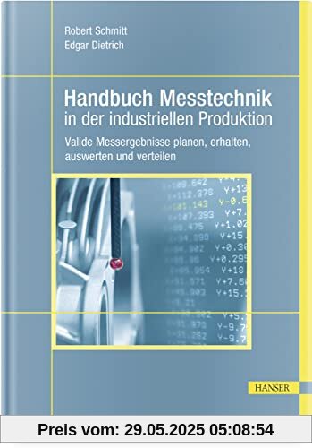 Handbuch Messtechnik in der industriellen Produktion: Valide Messergebnisse planen, erhalten, auswerten und verteilen Handbuch Messtechnik in der industriellen Produktion: Valide Messergebnisse planen, erhalten, auswerten und verteilen