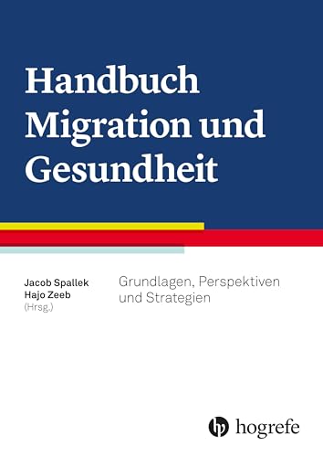 Handbuch Migration und Gesundheit: Grundlagen, Perspektiven und Strategien von Hogrefe AG