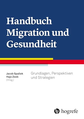 Handbuch Migration und Gesundheit: Grundlagen, Perspektiven und Strategien
