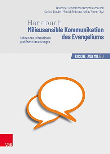 Handbuch Milieusensible Kommunikation des Evangeliums: Reflexionen, Dimensionen, praktische Umsetzungen (Kirche und Milieu, Band 4) von Brill Deutschland GmbH / Vandenhoeck & Ruprecht