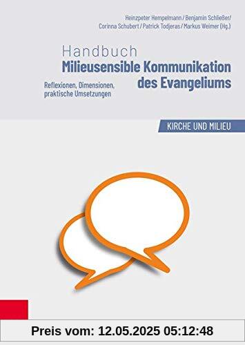 Handbuch Milieusensible Kommunikation des Evangeliums: Reflexionen, Dimensionen, praktische Umsetzungen (Kirche und Milieu, Band 4)