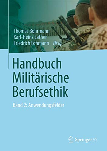 Handbuch Militärische Berufsethik: Band 2: Anwendungsfelder