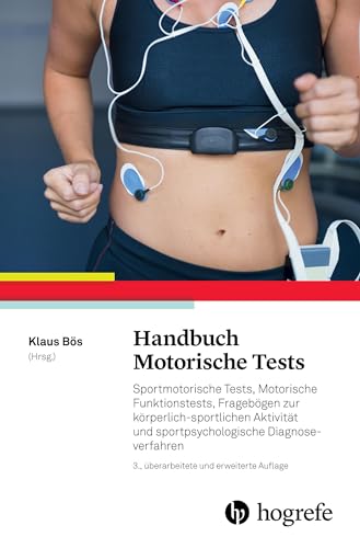 Handbuch Motorische Tests: Sportmotorische Tests, Motorische Funktionstests, Fragebögen zur körperlich-sportlichen Aktivität und sportpsychologische Diagnoseverfahren von Hogrefe Verlag GmbH + Co.