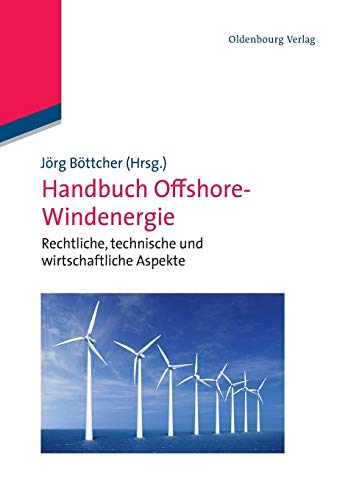 Handbuch Offshore-Windenergie (German Edition): Rechtliche, Technische Und Wirtschaftliche Aspekte von de Gruyter Oldenbourg