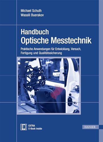 Handbuch Optische Messtechnik: Praktische Anwendungen für Entwicklung, Versuch, Fertigung und ... Handbuch Optische Messtechnik: Praktische Anwendungen für Entwicklung, Versuch, Fertigung und ...