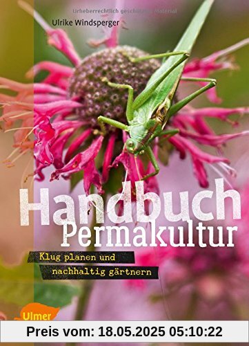 Handbuch Permakultur: Klug planen und nachhaltig gärtnern