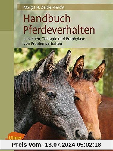 Handbuch Pferdeverhalten: Ursache, Therapie und Prophylaxe von Problemverhalten (Reiterbibliothek)