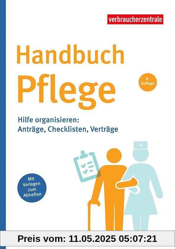 Handbuch Pflege: Hilfe organisieren: Anträge, Checklisten, Verträge