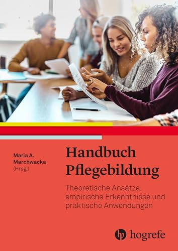 Handbuch Pflegebildung: Theorie - Empirie - Praxis von HOGREFE (VORM. VERLAG HANS HUBER )