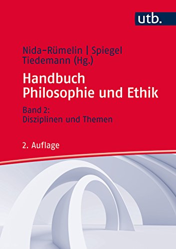 Handbuch Philosophie und Ethik: Band 2: Disziplinen und Themen: Band 1: Didaktik und Methodik - Band 2: Disziplinen und Themen / Band 2: Disziplinen ... Methodik - Band 2: Disziplinen und Themen)