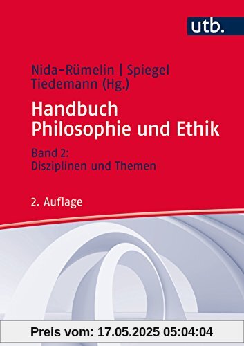 Handbuch Philosophie und Ethik: Band 2: Disziplinen und Themen