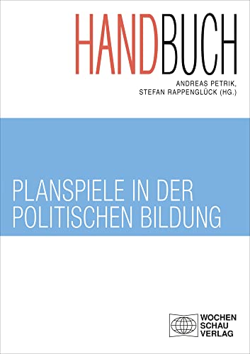 Handbuch Planspiele in der politischen Bildung (Politik und Bildung)