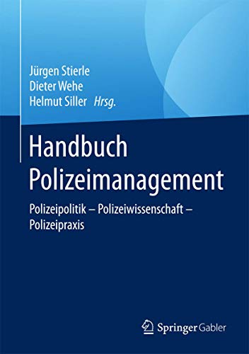 Handbuch Polizeimanagement: Polizeipolitik – Polizeiwissenschaft - Polizeipraxis 2. Bde