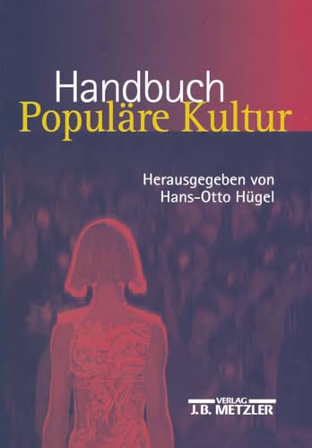 Handbuch Populäre Kultur: Begriffe, Theorien und Diskussionen