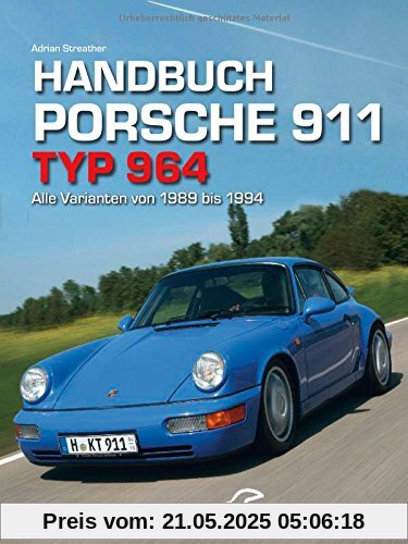 Handbuch Porsche 911 Typ 964: Alle Varianten von 1988 bis 1994 Handbuch Porsche 911 Typ 964: Alle Varianten von 1988 bis 1994