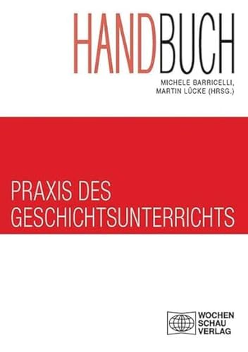 Handbuch Praxis des Geschichtsunterrichts (Set von 2 Bücher): Band 1 "Bedingungen historischen Lernens und Unterrichtsvorbereitung und Band 2 ... im Klassenzimmer" (Forum Historisches Lernen) von Wochenschau Verlag