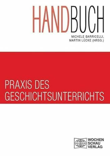 Handbuch Praxis des Geschichtsunterrichts (Set von 2 Bücher): Band 1 "Bedingungen historischen...