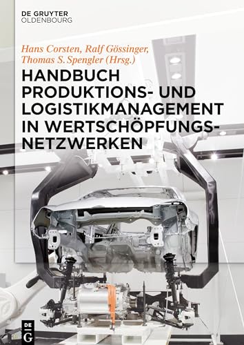 Handbuch Produktions- und Logistikmanagement in Wertschöpfungsnetzwerken (De Gruyter Handbook)