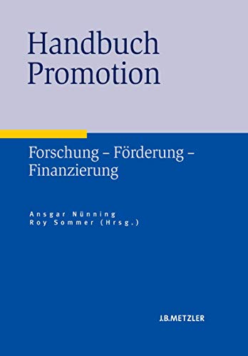 Handbuch Promotion: Forschung – Förderung – Finanzierung von J.B. Metzler