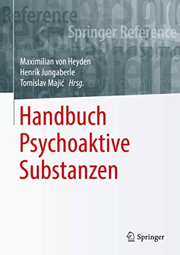 Handbuch Psychoaktive Substanzen (Springer Reference Psychologie)