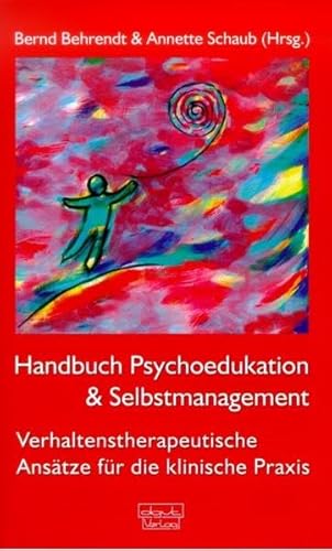 Handbuch Psychoedukation und Selbstmanagement: Verhaltenstherapeutische Ansätze für die klinische Praxis von dgvt-Verlag