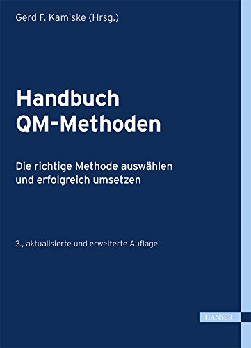 Handbuch QM-Methoden: Die richtige Methode auswählen und erfolgreich umsetzen von Hanser Fachbuchverlag