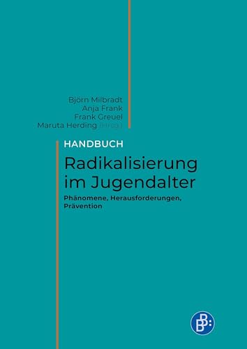 Handbuch Radikalisierung im Jugendalter: Phänomene, Herausforderungen, Prävention