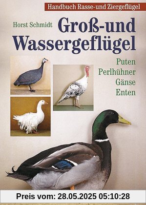 Handbuch Rasse- und Ziergeflügel: Groß- und Wassergeflügel: Puten, Perlhühner, Gänse, Enten: BD 1