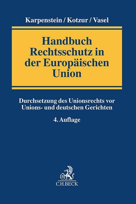 Handbuch Rechtsschutz in der Europäischen Union: Durchsetzung des Unionsrechts vor Unions- und... Handbuch Rechtsschutz in der Europäischen Union: Durchsetzung des Unionsrechts vor Unions- und...